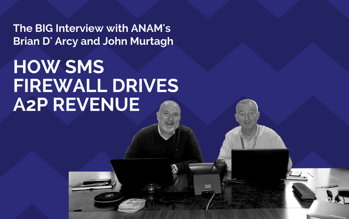 The BIG Interview: HOW SMS FIREWALL DRIVES A2P REVENUE